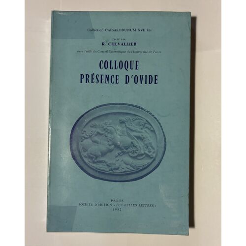 Livre Épuisé Et Introuvable Sur Le Web. Colloque Présence D'Ovide, Les Belles Lettres 1982, Collection Caesarodunum Xvii Bis, 463 Pp.