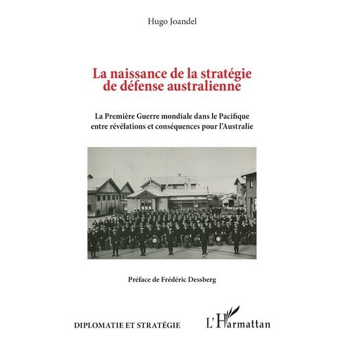 La Naissance De La Stratégie De Défense Australienne - La Première Guerre Mondiale Dans Le Pacifique Entre Révélations Et Conséquences Pour L'australie