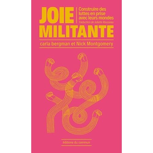 Joie Militante - Construire Des Luttes En Prise Avec Leurs Mondes