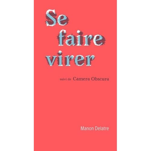 Se Faire Virer - Suivi De Camera Obscura