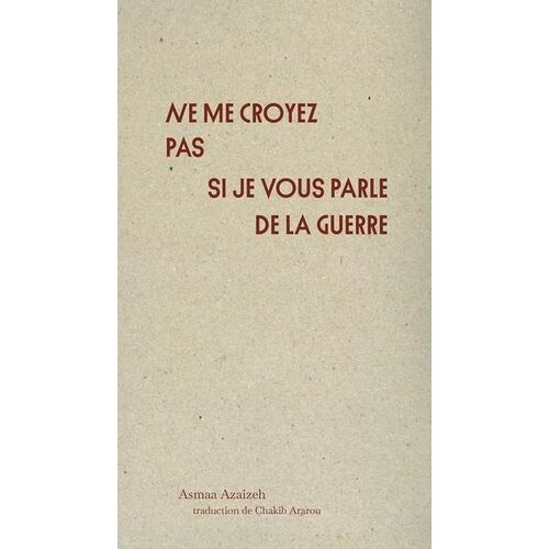 Ne Me Croyez Pas Si Je Vous Parle De La Guerre