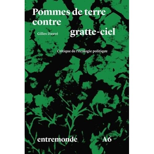 Pommes De Terre Contre Gratte-Ciel - Critique De L'écologie Politique