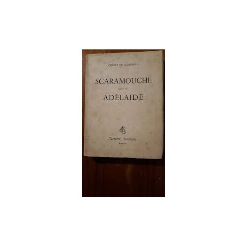 Scaramouche Suivi De Adelaide / Comte De Gobineau