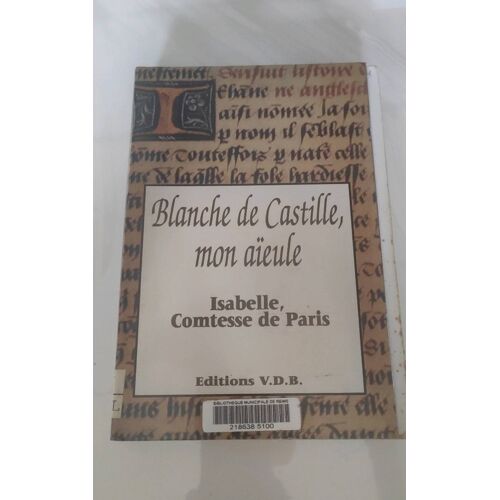 Isabelle Comtesse De Paris - Blanche De Castille, Mon Aieule - Éditions V.D.B - 1992