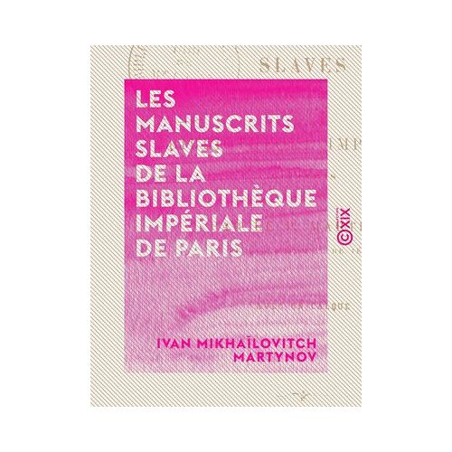 Les Manuscrits Slaves De La Bibliothèque Impériale De Paris