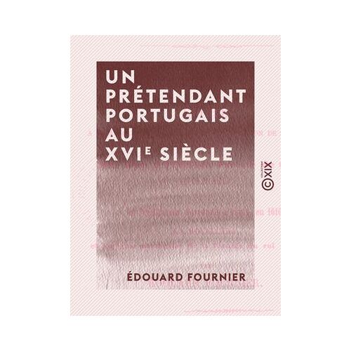 Un Prétendant Portugais Au Xvie Siècle