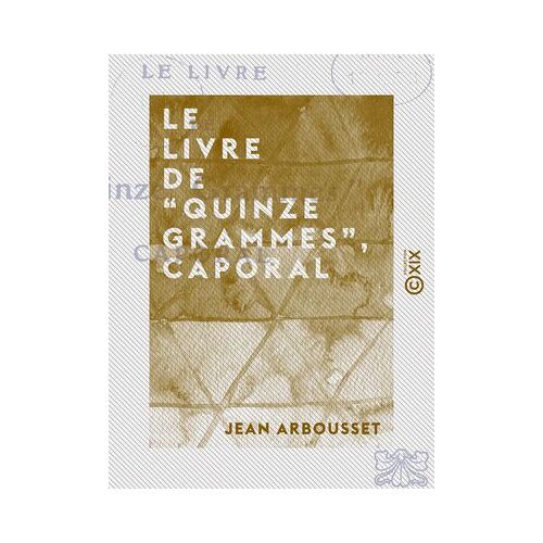 Le Livre De “Quinze Grammes”, Caporal