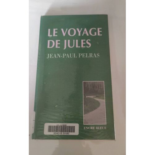 Jean-Paul Pelras- Le Voyage De Jules - Encre Bleue Éditeur - 1996 - Relié