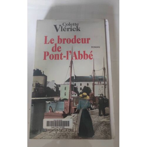 Colette Vlérick - Le Brodeur De Pont -L'Abbé ,- Pressés De La Cité - 1999 - Terroir