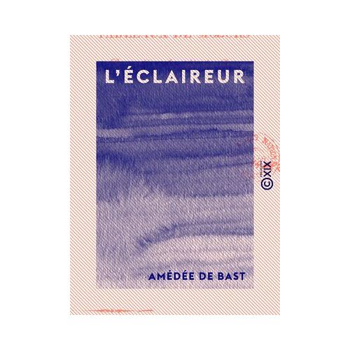 L'éclaireur - Ou Tableau De Moeurs