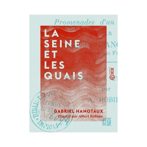 La Seine Et Les Quais - Promenades D'un Bibliophile