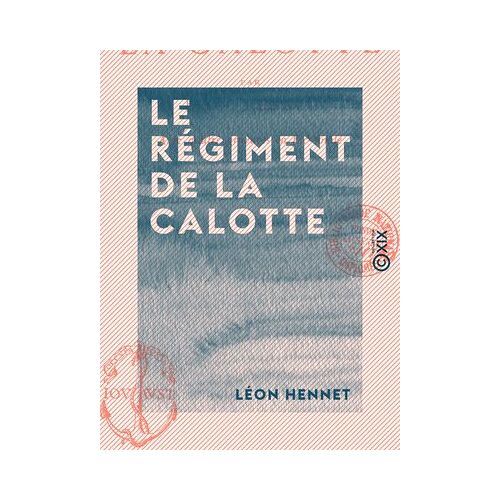Le Régiment De La Calotte