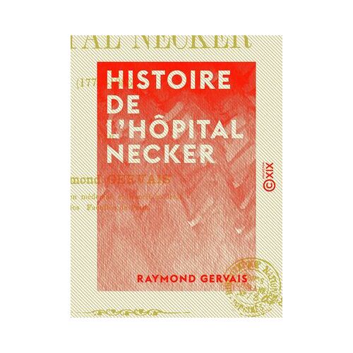 Histoire De L'hôpital Necker - 1778-1885