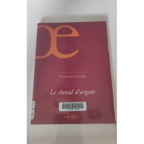 Elizabeth Goudge - Le Cheval D'Argent - Éditions À Vue D'Oeil - 1998 - Reliey