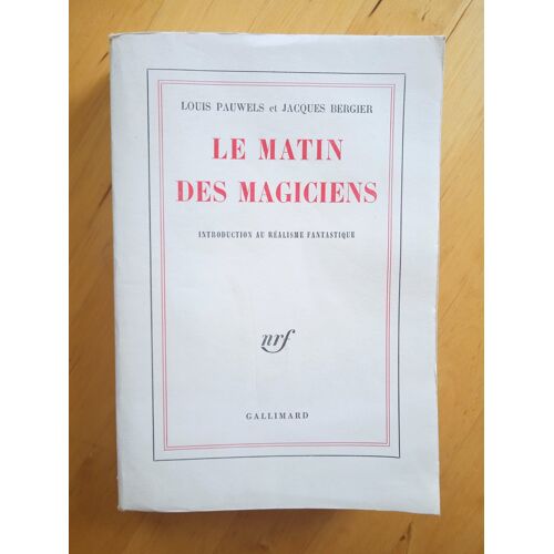 Le Matin Des Magiciens. Louis Pauwels Et Jacques Bergier