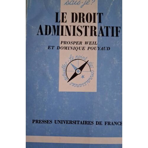 Le Droit Administratif. Prospérité Weil Et Dominique Pouyaud. Puf