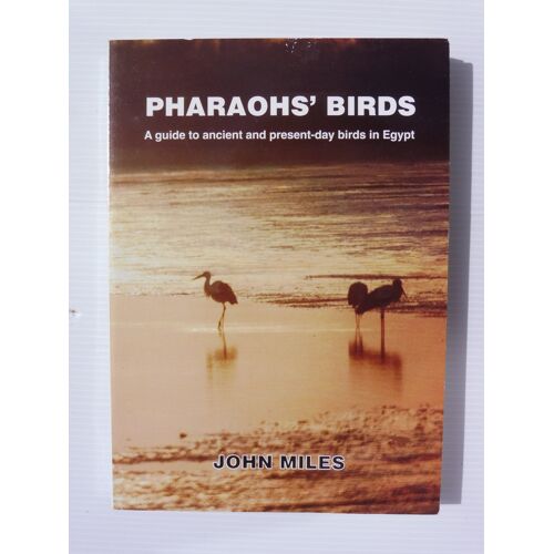 John Miles, Mike Henry (Ill.), Pharaoh'S Birds - Guide To Ancient And Present-Day Birds In Egypt*