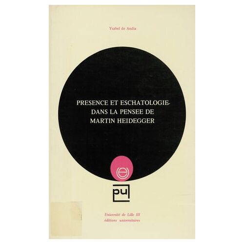 Présence Et Eschatologie Dans La Pensée De Martin Heidegger