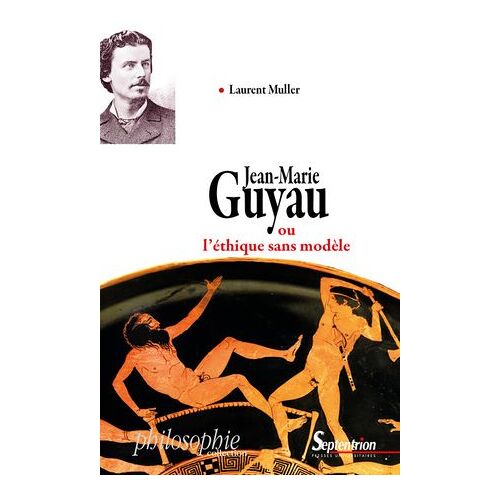 Jean-Marie Guyau Ou L'éthique Sans Modèle