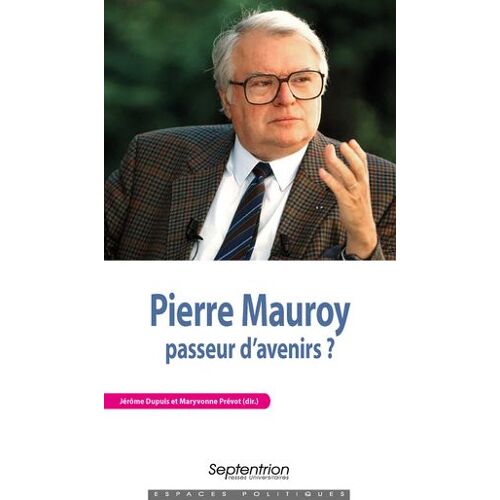 Pierre Mauroy, Passeur D'avenirsâ ?
