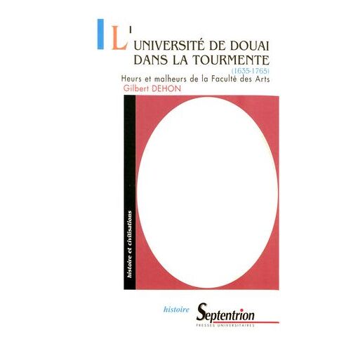 L'université De Douai Dans La Tourmente (1635-1765)