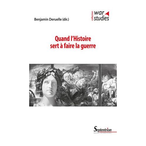 Quand L'histoire Sert À Faire La Guerre