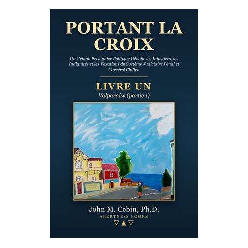 Portant La Croix — Livre Un: Valparaíso (Partie 1)