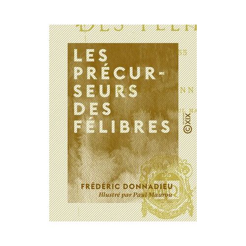 Les Précurseurs Des Félibres, 1800-1855