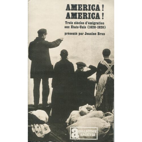 America! America! - Trois Siècles D'Émigration Aux Etats-Unis (1620-1920)