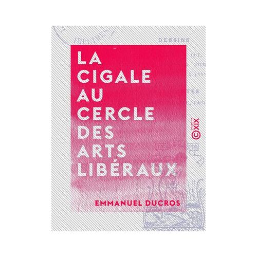 La Cigale Au Cercle Des Arts Libéraux