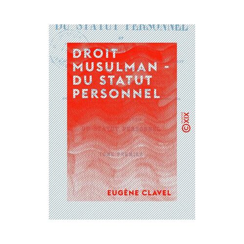 Droit Musulman - Du Statut Personnel - D'après Les Différents Rites, Et Plus Particulièrement D'après Le Rite Hanafite
