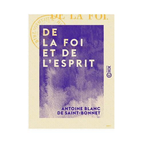 De La Foi Et De L'esprit