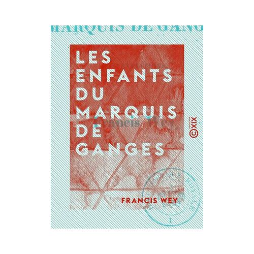 Les Enfants Du Marquis De Ganges - Ou Les Expiations