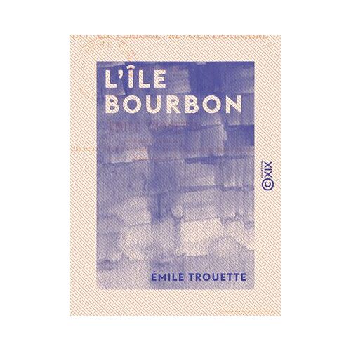 L'île Bourbon - Pendant La Période Révolutionnaire, De 1789 À 1803