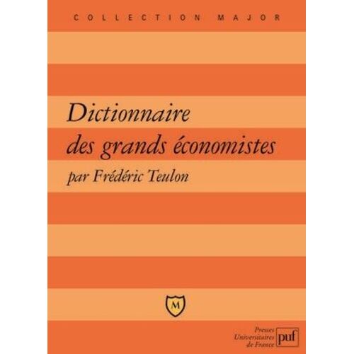 Dictionnaire Des Grands Économistes - 2500 Ans D'histoire De La Pensée Économique