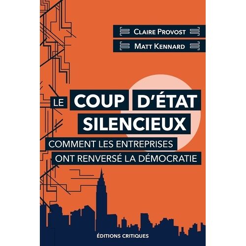 Le Coup D'état Silencieux - Comment Les Entreprises Ont Renversé La Démocratie