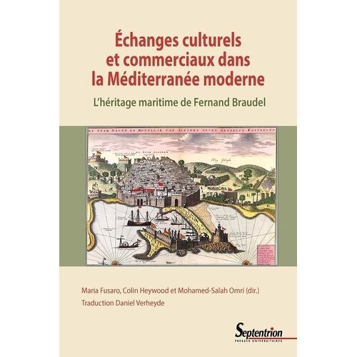 Echanges Culturels Et Commerciaux Dans La Méditerranée Moderne - L'héritage Maritime De Fernand Braudel