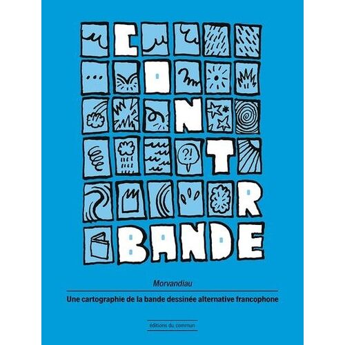 Contrebande - Cartographie De La Bande Dessinée Alternative Francophone