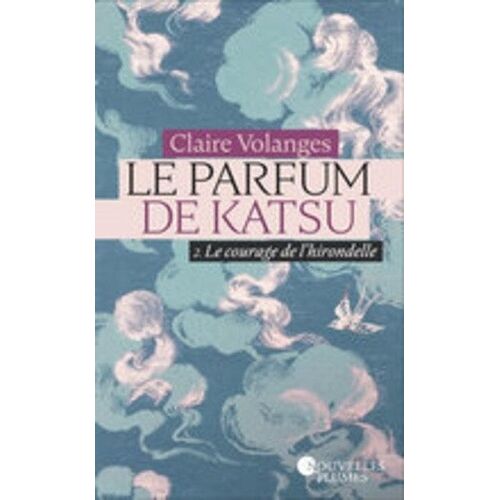 Le Parfum De Katsu - Tome 2 - Le Courage De L'hirondelle