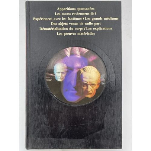Les Transparents. Que Savons Nous Sur Les Fantômes ? Les Grands Médiums. Les Preuves Matérielles. Apparitions Spontanées, Etc