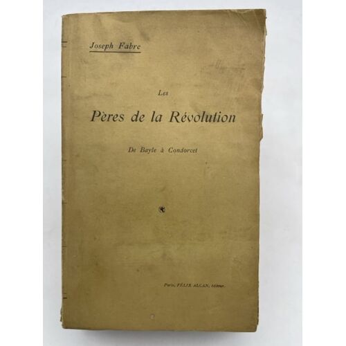 Les Pères De La Révolution. De Bayle À Condorcet