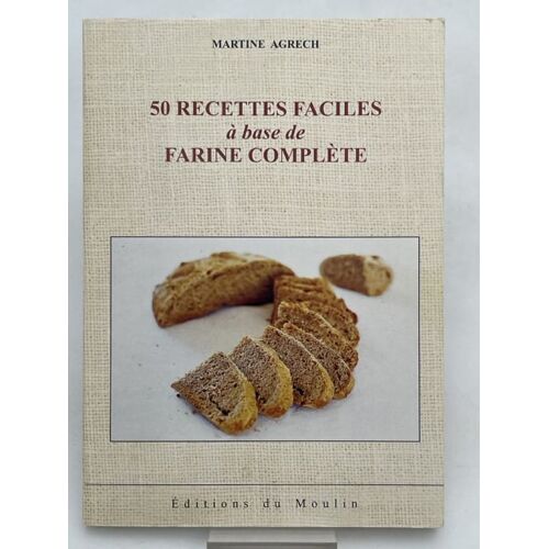 50 Recettes Faciles À Base De Farine Complète