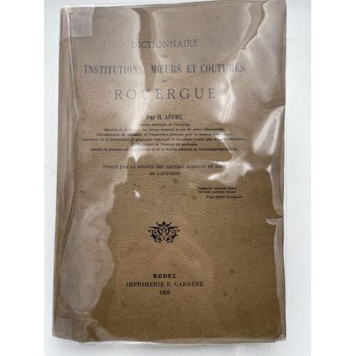 Dictionnaire Des Institutions, Moeurs Et Coutumes Du Rouergue