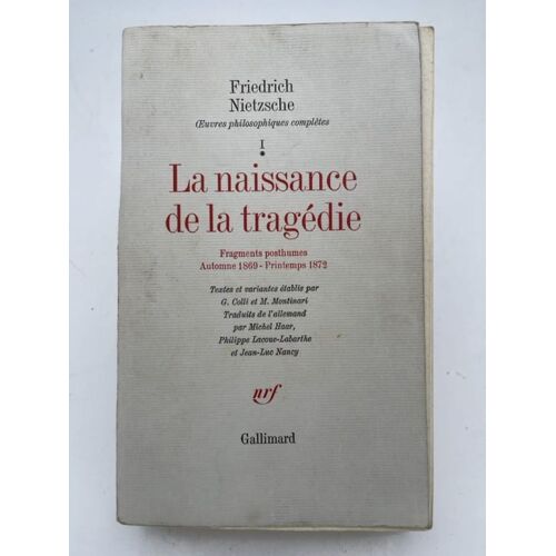 Oeuvres Philosophiques Complètes. 1. La Naissance De La Tragédie. Fragemtns Posthumes. Automne 1869 - Printemps 1872