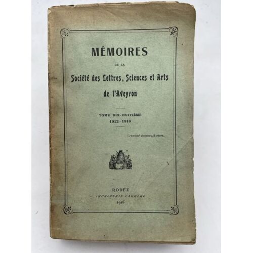 Mémoires De La Société Des Lettres, Sciences Et Arts De L'aveyron. Tome Xviii. 1912-1916