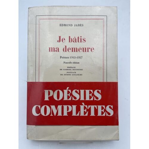 Je Bâtis Ma Demeure. Poèmes 1943 - 1957