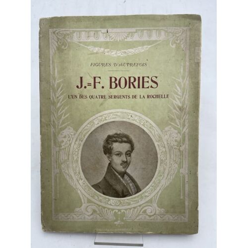 J.F. Bories, L'un Des Quatre Sergents De La Rochelle