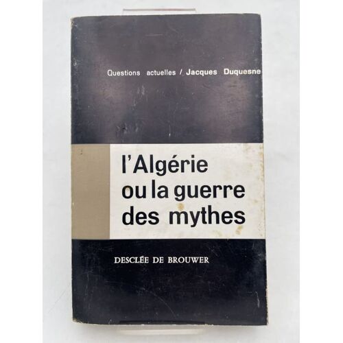 L'algérie Ou La Guerre Des Mythes