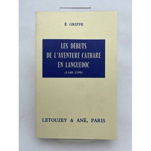 Les Débuts De L'aventure Cathare En Languedoc. 1140-1190