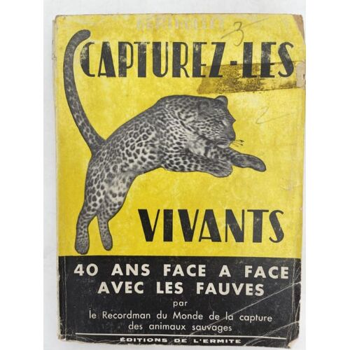 Capturez-Les Vivants. 40 Ans Face À Face Avec Les Fauves